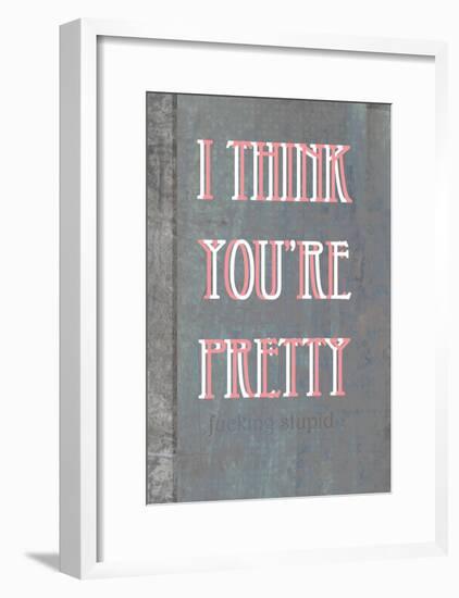 I Think You're Pretty-null-Framed Poster