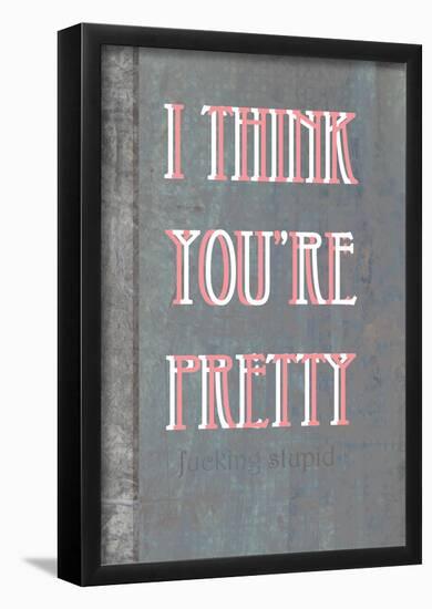 I Think You're Pretty-null-Framed Poster