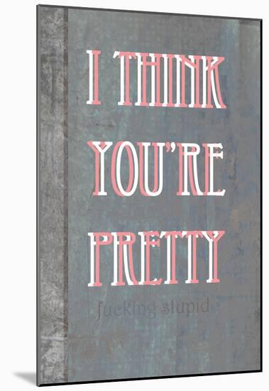 I Think You're Pretty-null-Mounted Poster