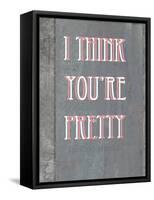 I Think You're Pretty-null-Framed Stretched Canvas