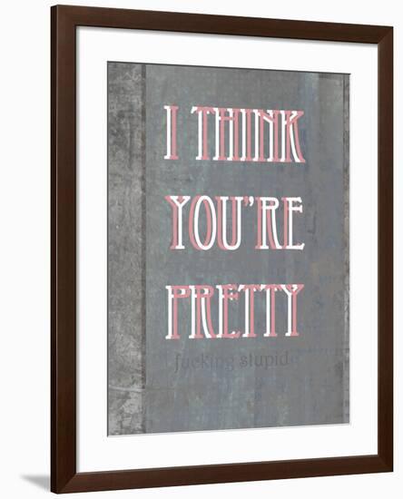 I Think You're Pretty-null-Framed Poster