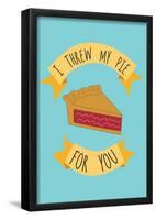 I Threw My Pie For You-null-Framed Poster