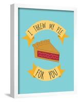 I Threw My Pie For You-null-Framed Poster