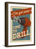 I've Got Some Time to Drill-Lantern Press-Framed Art Print