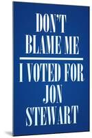 I Voted For Jon Stewart Political Poster Print-null-Mounted Poster