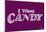 I Want Candy Text Poster-null-Mounted Poster