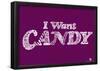 I Want Candy Text Poster-null-Framed Poster