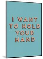 I Want to Hold Your Hand-null-Mounted Art Print