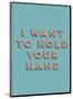 I Want to Hold Your Hand-null-Mounted Art Print