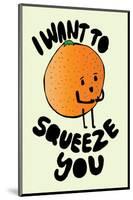 I Want To Squeeze You - Tom Cronin Doodles Cartoon Print-Tom Cronin-Mounted Giclee Print