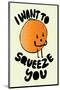 I Want To Squeeze You - Tom Cronin Doodles Cartoon Print-Tom Cronin-Mounted Giclee Print