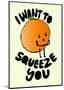 I Want to Squeeze You-null-Mounted Giclee Print