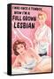 I Was Once a Tomboy Now I'm a Full Grown Lesbian Funny Poster-Ephemera-Framed Stretched Canvas