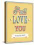 I Will Love You Typographic Design-MiloArt-Stretched Canvas