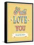 I Will Love You Typographic Design-MiloArt-Framed Stretched Canvas