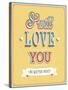 I Will Love You Typographic Design-MiloArt-Stretched Canvas
