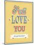 I Will Love You Typographic Design-MiloArt-Mounted Art Print