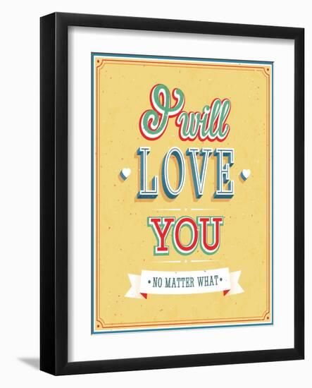 I Will Love You Typographic Design-MiloArt-Framed Art Print