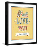 I Will Love You Typographic Design-MiloArt-Framed Art Print