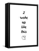 I Woke Up Like This-null-Framed Stretched Canvas