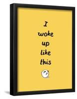 I Woke Up Like This-null-Framed Poster