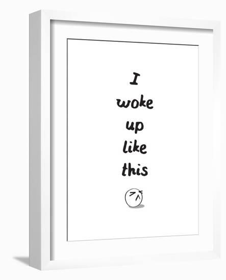 I Woke Up Like This-null-Framed Art Print