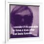 I wonder if it's possible to have a love affair that lasts forever-null-Framed Art Print