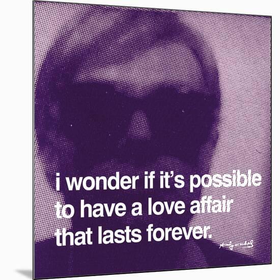 I wonder if it's possible to have a love affair that lasts forever-null-Mounted Art Print