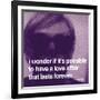 I wonder if it's possible to have a love affair that lasts forever-null-Framed Art Print