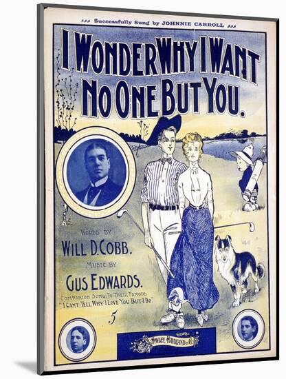I Wonder Why I Want No One But You, sheet music cover, c1910-Unknown-Mounted Giclee Print