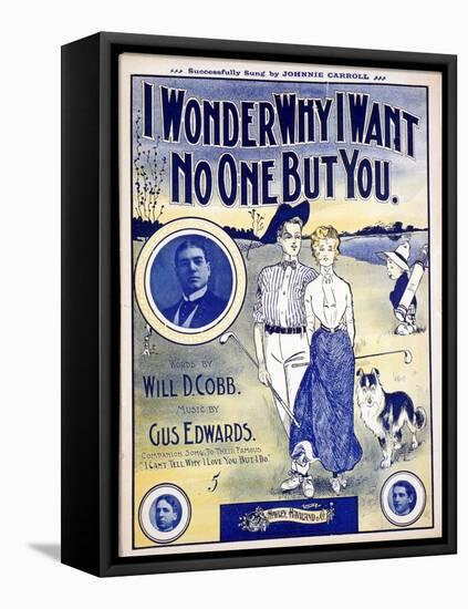 I Wonder Why I Want No One But You, sheet music cover, c1910-Unknown-Framed Stretched Canvas