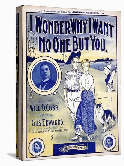 I Wonder Why I Want No One But You, sheet music cover, c1910-Unknown-Stretched Canvas