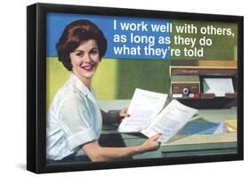 I Work Well With Others Do What They Are Told Funny Poster-null-Framed Poster