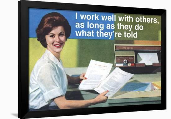 I Work Well With Others Do What They Are Told Funny Poster-Ephemera-Framed Poster
