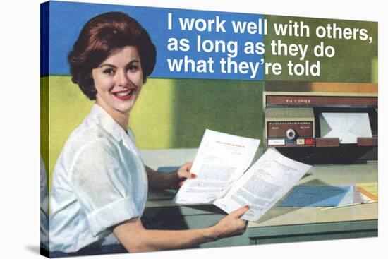 I Work Well With Others Do What They Are Told Funny Poster-Ephemera-Stretched Canvas