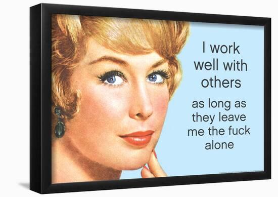 I Work Well With Others If They Leave Me Alone Funny Poster-null-Framed Poster