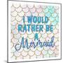 I Would Mermaid-Kimberly Allen-Mounted Art Print