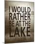I Would Rather Be At The Lake-Sparx Studio-Mounted Art Print