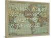 If a Man Would Move the World (Socrates) - 1913, World Map-null-Stretched Canvas