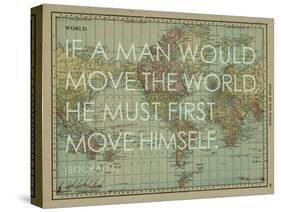 If a Man Would Move the World (Socrates) - 1913, World Map-null-Stretched Canvas