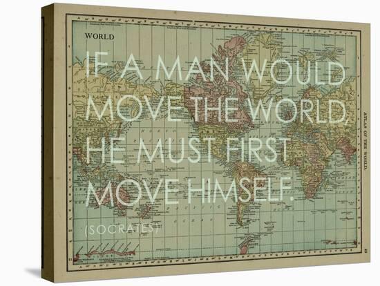 If a Man Would Move the World (Socrates) - 1913, World Map-null-Stretched Canvas