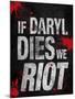 If Daryl Dies We Riot Television-null-Mounted Poster