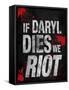 If Daryl Dies We Riot Television-null-Framed Stretched Canvas