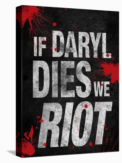 If Daryl Dies We Riot Television-null-Stretched Canvas