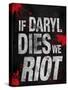 If Daryl Dies We Riot Television-null-Stretched Canvas