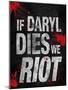 If Daryl Dies We Riot Television-null-Mounted Poster