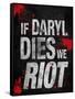 If Daryl Dies We Riot Television-null-Framed Stretched Canvas