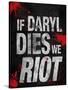 If Daryl Dies We Riot Television-null-Stretched Canvas