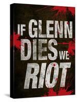 If Glenn Dies We Riot Television Poster-null-Stretched Canvas