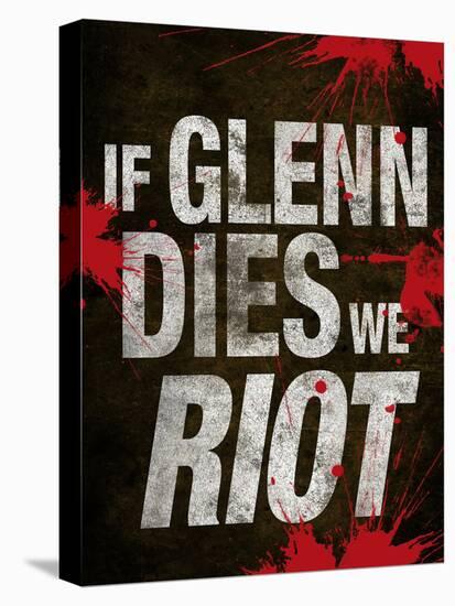 If Glenn Dies We Riot Television Poster-null-Stretched Canvas